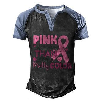 Cancer Pink Is More Than Just A Pretty Color Pink Ribbon Breast Cancer Men's Henley Shirt Raglan Sleeve 3D Print T-shirt - Thegiftio UK