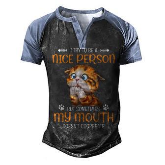 Cat Funny Meme I Try To Be A Nice Person But Sometimes My Mouth Doesnt Men's Henley Shirt Raglan Sleeve 3D Print T-shirt - Thegiftio UK