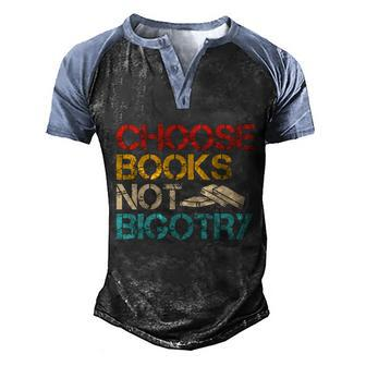 Choose Books Not Bigotry Reading Books Book Literacy Gift Men's Henley Shirt Raglan Sleeve 3D Print T-shirt - Monsterry
