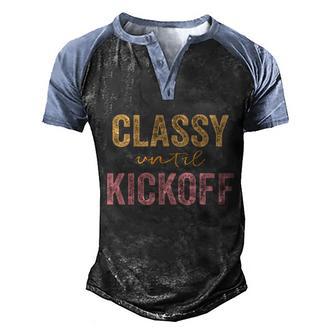 Classy Until Kickoff Funny Football Cute Gift Graphic Design Printed Casual Daily Basic Men's Henley Shirt Raglan Sleeve 3D Print T-shirt - Thegiftio UK