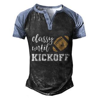 Classy Until Kickoff Funny Football Gift Moms Gift Graphic Design Printed Casual Daily Basic Men's Henley Shirt Raglan Sleeve 3D Print T-shirt - Thegiftio UK
