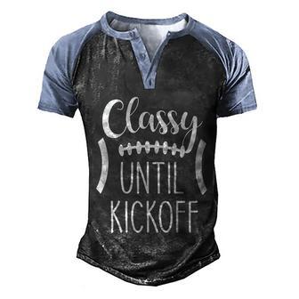 Classy Until Kickoff Gift Graphic Design Printed Casual Daily Basic Men's Henley Shirt Raglan Sleeve 3D Print T-shirt - Thegiftio UK
