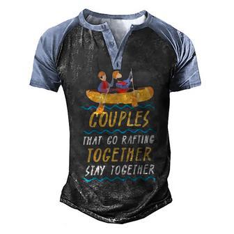 Couple That Go Rafting Together Stay Together Giift Kayaking Men's Henley Shirt Raglan Sleeve 3D Print T-shirt - Thegiftio UK