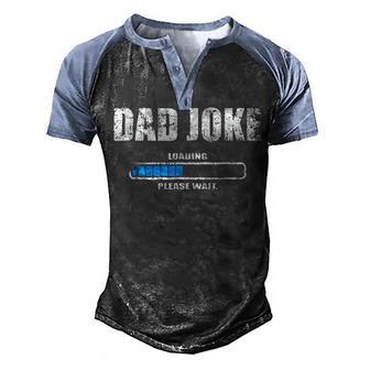 Dad Joke Loading Please Wait Daddy Father Humor V2 Men's Henley Shirt Raglan Sleeve 3D Print T-shirt - Thegiftio UK