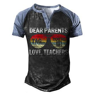 Dear Parents Tag Youre It Love Teachers Last Day Of School Men's Henley Shirt Raglan Sleeve 3D Print T-shirt - Thegiftio UK