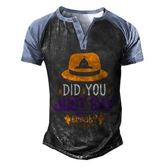Did You Just Say Treat Hat Funny Halloween Quote Graphic Design Printed Casual Daily Basic Men's Henley Shirt Raglan Sleeve 3D Print T-shirt - Thegiftio UK