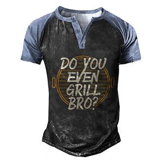 Do You Even Grill Bro Grilling Dad Fathers Day Party Gift Graphic Design Printed Casual Daily Basic Men's Henley Shirt Raglan Sleeve 3D Print T-shirt - Thegiftio UK