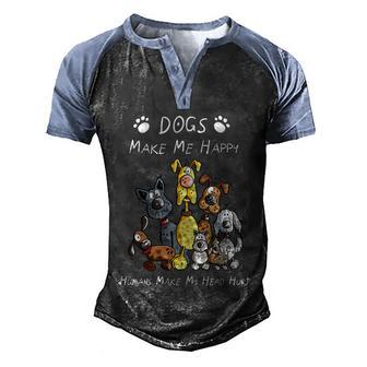 Dogs Make Me Happy Humans Make My Head Hurt Funny Dog Lover Men's Henley Shirt Raglan Sleeve 3D Print T-shirt - Thegiftio UK