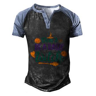 Dont Be A Basic Witch Pumpkin Halloween Quote Graphic Design Printed Casual Daily Basic Men's Henley Shirt Raglan Sleeve 3D Print T-shirt - Thegiftio UK