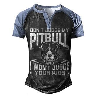 Dont Judge My Pitbull And I Wont Judge Your Kids Gift Pullover Men's Henley Shirt Raglan Sleeve 3D Print T-shirt - Thegiftio UK