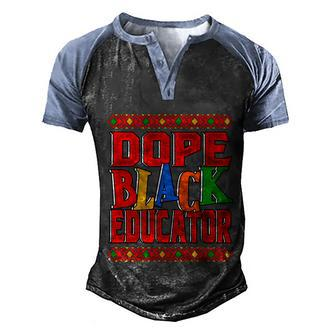 Dope Black Educator Black History Month 2022 Bhm Teacher Gift Men's Henley Shirt Raglan Sleeve 3D Print T-shirt - Monsterry