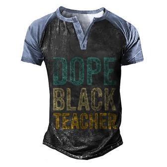 Dope Black Teacher Gift Men's Henley Shirt Raglan Sleeve 3D Print T-shirt - Monsterry AU