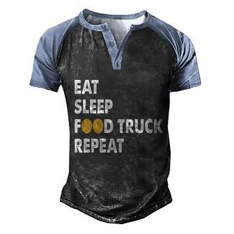 Eat Sleep Food Truck Repeat Food Truck Gift Men's Henley Shirt Raglan Sleeve 3D Print T-shirt - Monsterry DE