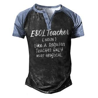 Esol Teacher Definition Back To School Appreciation Gifts Men's Henley Shirt Raglan Sleeve 3D Print T-shirt - Thegiftio UK