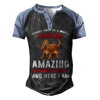 Every Once In A While Someone Amazing Comes Along And Here I Am Big Dog T Men's Henley Shirt Raglan Sleeve 3D Print T-shirt - Thegiftio UK