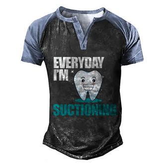 Everyday Im Suctioning Dental Dentist Assistant Hygienist Gift Graphic Design Printed Casual Daily Basic Men's Henley Shirt Raglan Sleeve 3D Print T-shirt - Thegiftio UK