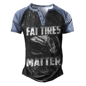 Fat Tires Matter Men's Henley Shirt Raglan Sleeve 3D Print T-shirt - Seseable