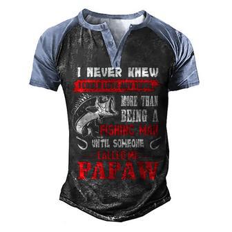 Fishing Man Until Someone Called Me Papaw Men's Henley Shirt Raglan Sleeve 3D Print T-shirt - Thegiftio UK