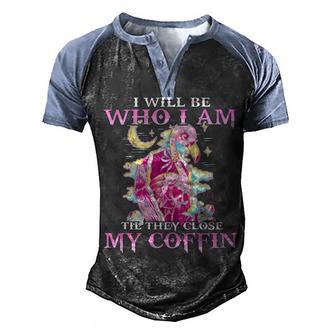 Flamingo I Will Be Who I Am Till They Close My Coffin Men's Henley Shirt Raglan Sleeve 3D Print T-shirt - Thegiftio UK