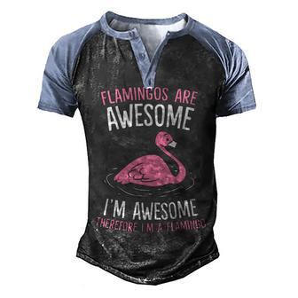 Flamingos Are Awesome Im Awesome Therefore Im A Flamingo Men's Henley Shirt Raglan Sleeve 3D Print T-shirt - Thegiftio UK