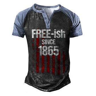 Free Ish Since 1865 Juneteenth Day Flag Black Pride Gift Men's Henley Shirt Raglan Sleeve 3D Print T-shirt - Thegiftio UK