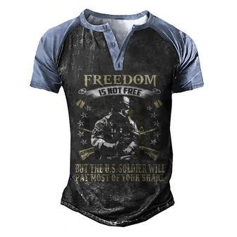 Freedom Is Not Free But The Us Soldier Will Most Of Your Share Graphic Design Printed Casual Daily Basic Men's Henley Shirt Raglan Sleeve 3D Print T-shirt - Thegiftio UK
