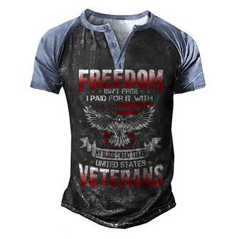Freedom Isnt Free I Paid For It With My Blood Sweat Tears Veterans Men's Henley Shirt Raglan Sleeve 3D Print T-shirt - Thegiftio UK