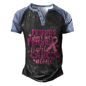Friends Dont Let Friends Fight Cancer Alone Pink Ribbon Breast Cancer Men's Henley Shirt Raglan Sleeve 3D Print T-shirt - Thegiftio UK