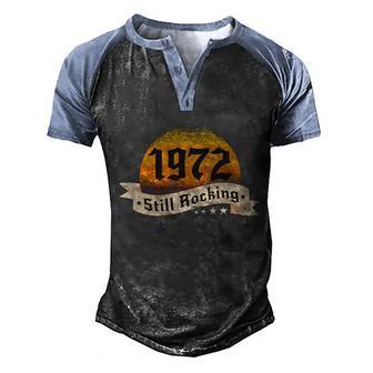 Funny 1972 Still Rocking Birthday Men's Henley Shirt Raglan Sleeve 3D Print T-shirt - Thegiftio UK