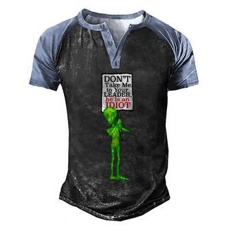 Funny Anti Biden Dont Take Me To Your Leader Idiot Funny Alien Men's Henley Shirt Raglan Sleeve 3D Print T-shirt - Monsterry UK