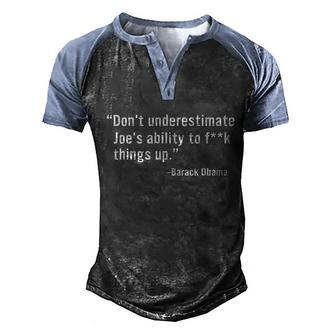 Funny Anti Biden Dont Underestimate Joes Ability To Fuck Things Up Funny Bar Men's Henley Shirt Raglan Sleeve 3D Print T-shirt - Monsterry