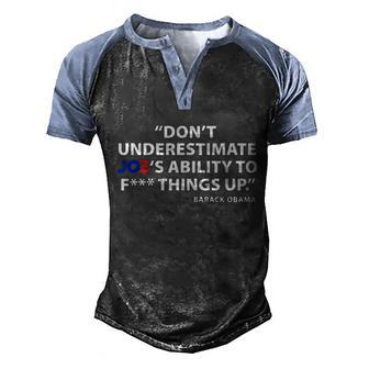 Funny Anti Biden Dont Underestimate Joes Ability To FUCK Things Up Men's Henley Shirt Raglan Sleeve 3D Print T-shirt - Monsterry