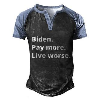Funny Anti Biden Pay More Live Worse Biden Pay Men's Henley Shirt Raglan Sleeve 3D Print T-shirt - Monsterry UK