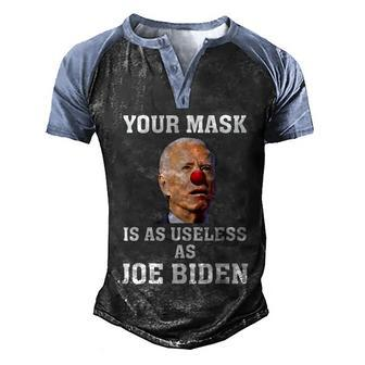 Funny Anti Biden Your Mask Is As Useless As Joe Biden Idiot Men's Henley Shirt Raglan Sleeve 3D Print T-shirt - Monsterry UK