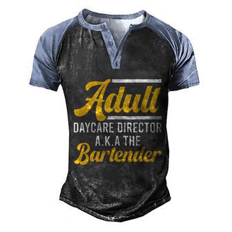 Funny Bartender Adult Daycare Director Aka The Bartender Funny Gift Graphic Design Printed Casual Daily Basic Men's Henley Shirt Raglan Sleeve 3D Print T-shirt - Thegiftio UK