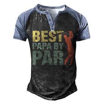 Funny Best Papa By Par Fathers Day Golf Gift Grandpa Men's Henley Shirt Raglan Sleeve 3D Print T-shirt - Thegiftio UK