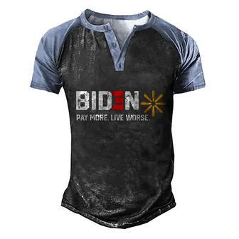 Funny Biden Pay More Live Worse Political Humor Sarcasm V2 Men's Henley Shirt Raglan Sleeve 3D Print T-shirt - Monsterry