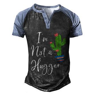 Funny Cactus Lovers Idea Im Not A Hugger Cactus Gift Graphic Design Printed Casual Daily Basic Men's Henley Shirt Raglan Sleeve 3D Print T-shirt - Thegiftio UK