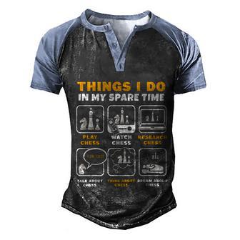 Funny Chess Player Things I Do In My Spare Time Men's Henley Shirt Raglan Sleeve 3D Print T-shirt - Thegiftio UK