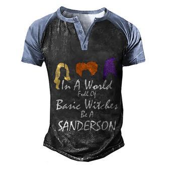 Funny Halloween In A World Full Of Basic Witches Be A Sanderson Graphic Design Printed Casual Daily Basic Men's Henley Shirt Raglan Sleeve 3D Print T-shirt - Thegiftio UK