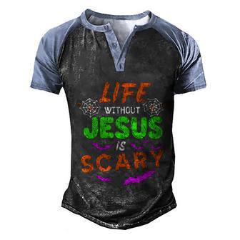 Funny Halloween Life Without Jesus Is Scary Christian Halloween Humor Gifts Men's Henley Shirt Raglan Sleeve 3D Print T-shirt - Thegiftio UK