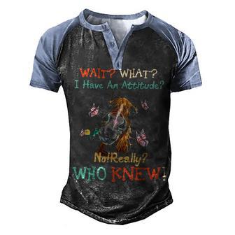 Funny Horse Wait What I Have An Attitude Who Knew Men's Henley Shirt Raglan Sleeve 3D Print T-shirt - Thegiftio UK