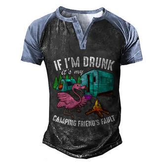 Funny If Im Drunk Its My Friends Fault Cool Campers Gift Meaningful Gift Men's Henley Shirt Raglan Sleeve 3D Print T-shirt - Thegiftio UK