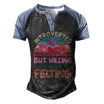 Funny Introverted But Willing To Discuss Felting Graphic Design Printed Casual Daily Basic Men's Henley Shirt Raglan Sleeve 3D Print T-shirt - Thegiftio UK