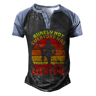 Funny Vintage Retro Surely Not Everyone Was Kung Fu Fighting Graphic Design Printed Casual Daily Basic Men's Henley Shirt Raglan Sleeve 3D Print T-shirt - Thegiftio UK