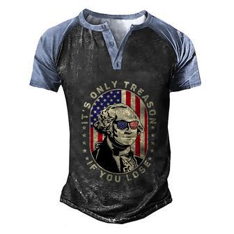 George Washington Its Only Treason If You Lose 4Th Of July Graphic Design Printed Casual Daily Basic Men's Henley Shirt Raglan Sleeve 3D Print T-shirt - Thegiftio UK