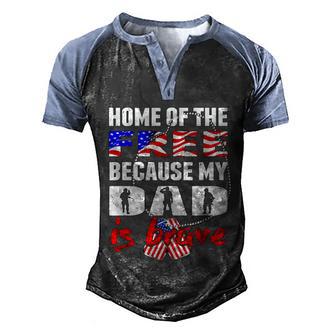 Gift My Dad Is Brave Home Of The Free Proud Army Daughter Son Gift Graphic Design Printed Casual Daily Basic V2 Men's Henley Shirt Raglan Sleeve 3D Print T-shirt - Thegiftio UK