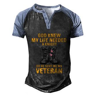 God Knew My Life Needed A Knight So He Sent Me My Veteran Combat Boots Version Men's Henley Shirt Raglan Sleeve 3D Print T-shirt - Thegiftio UK