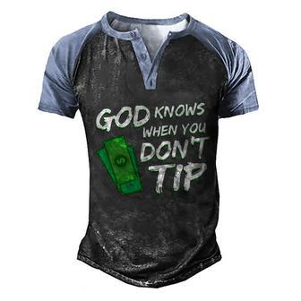 God Knows When You Dont Tip Bartender Great Gift Graphic Design Printed Casual Daily Basic Men's Henley Shirt Raglan Sleeve 3D Print T-shirt - Thegiftio UK