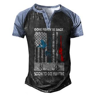 Gone Fishin Be Back Soon To Go Huntin Men's Henley Shirt Raglan Sleeve 3D Print T-shirt - Thegiftio UK